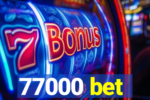 77000 bet